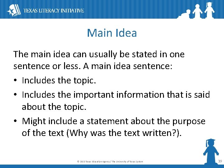 Main Idea The main idea can usually be stated in one sentence or less.