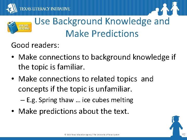 Use Background Knowledge and Make Predictions Good readers: • Make connections to background knowledge