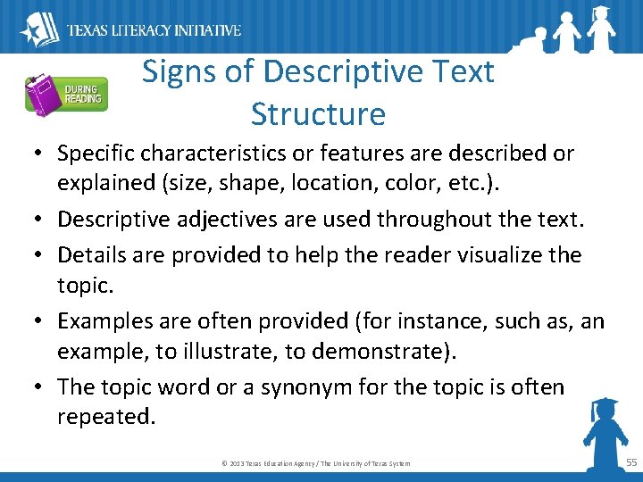 Signs of Descriptive Text Structure • Specific characteristics or features are described or explained