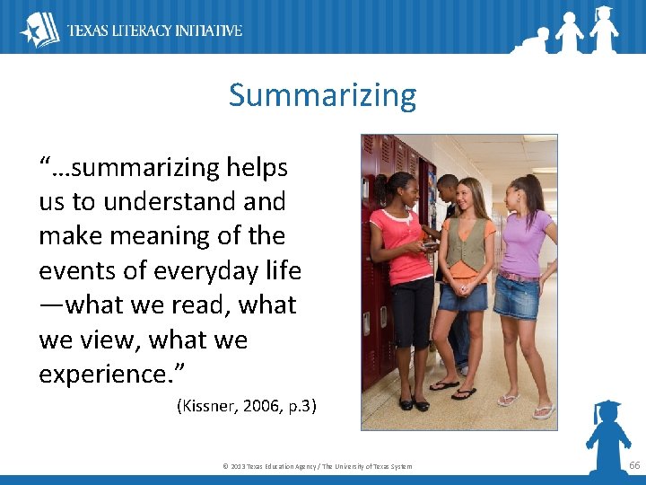 Summarizing “…summarizing helps us to understand make meaning of the events of everyday life