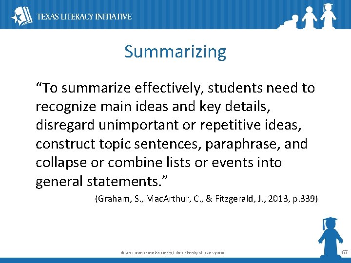 Summarizing “To summarize effectively, students need to recognize main ideas and key details, disregard