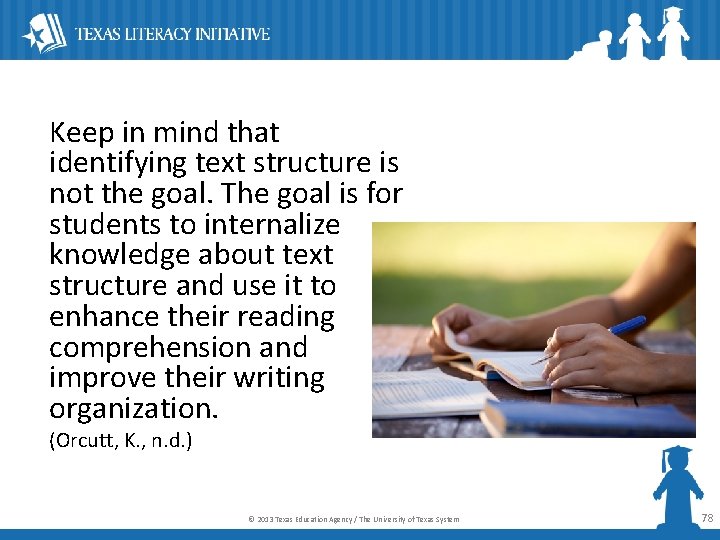 Keep in mind that identifying text structure is not the goal. The goal is