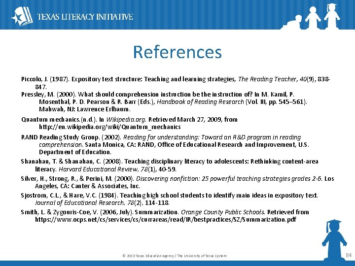 References Piccolo, J. (1987). Expository text structure: Teaching and learning strategies, The Reading Teacher,