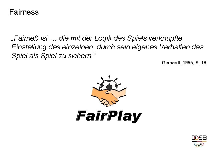 Fairness „Fairneß ist … die mit der Logik des Spiels verknüpfte Einstellung des einzelnen,