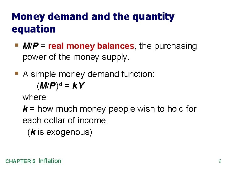 Money demand the quantity equation § M/P = real money balances, the purchasing power