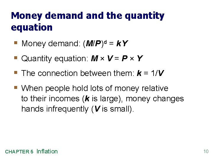 Money demand the quantity equation § § Money demand: (M/P )d = k Y