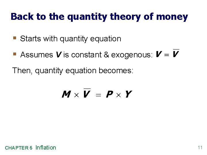 Back to the quantity theory of money § Starts with quantity equation § Assumes