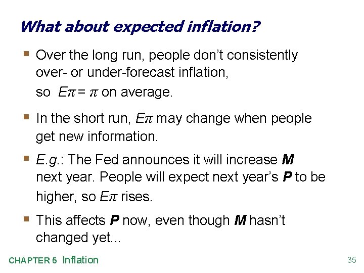 What about expected inflation? § Over the long run, people don’t consistently over- or