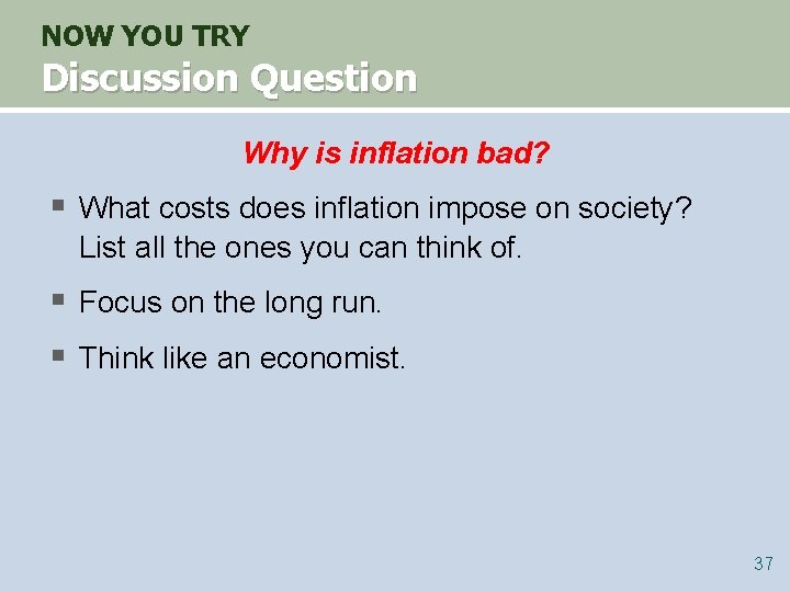 NOW YOU TRY Discussion Question Why is inflation bad? § What costs does inflation