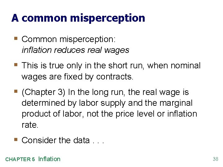 A common misperception § Common misperception: inflation reduces real wages § This is true