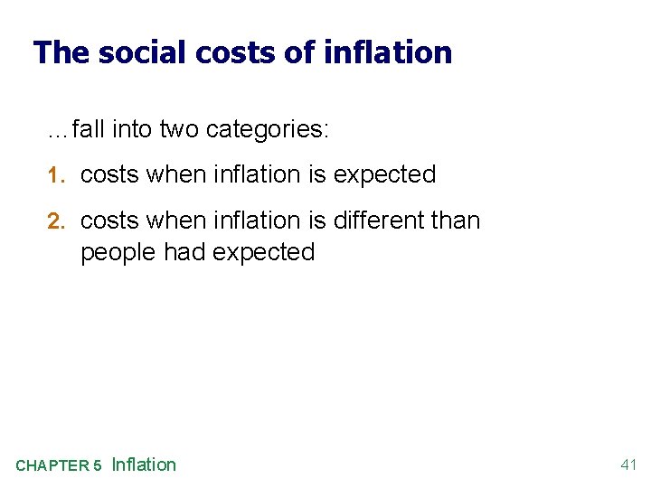 The social costs of inflation …fall into two categories: 1. costs when inflation is