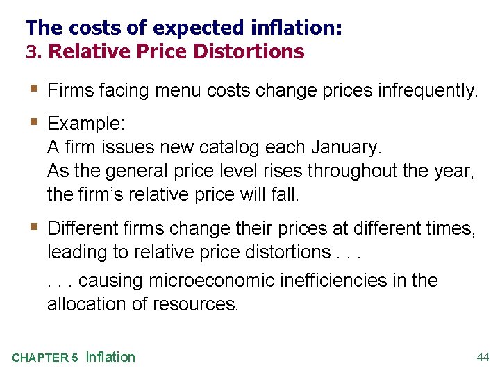 The costs of expected inflation: 3. Relative Price Distortions § Firms facing menu costs