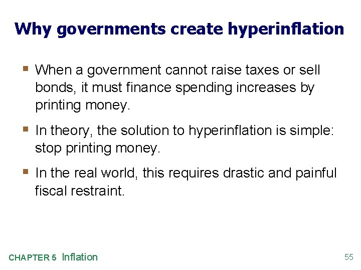 Why governments create hyperinflation § When a government cannot raise taxes or sell bonds,