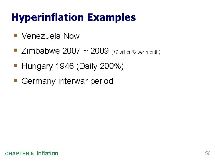 Hyperinflation Examples § § Venezuela Now Zimbabwe 2007 ~ 2009 (79 billion% per month)