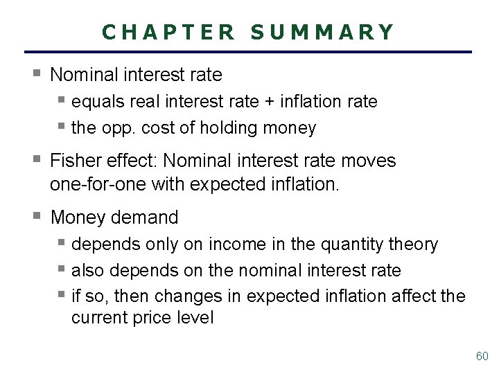 CHAPTER SUMMARY § Nominal interest rate § equals real interest rate + inflation rate