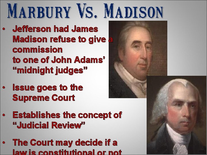  • Jefferson had James Madison refuse to give a commission to one of