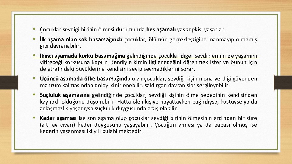  • Çocuklar sevdiği birinin ölmesi durumunda beş aşamalı yas tepkisi yaşarlar. • İlk