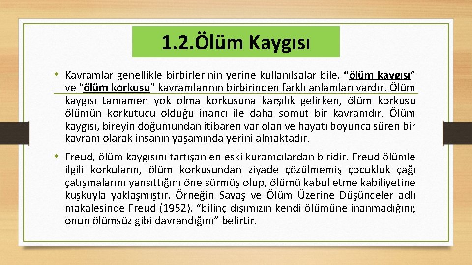 1. 2. Ölüm Kaygısı • Kavramlar genellikle birbirlerinin yerine kullanılsalar bile, “ölüm kaygısı” ve