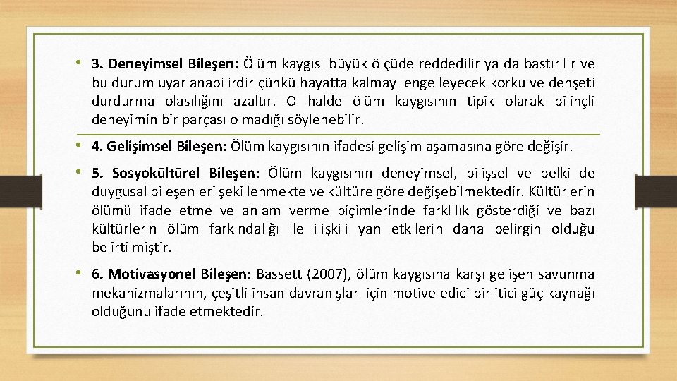  • 3. Deneyimsel Bileşen: Ölüm kaygısı büyük ölçüde reddedilir ya da bastırılır ve