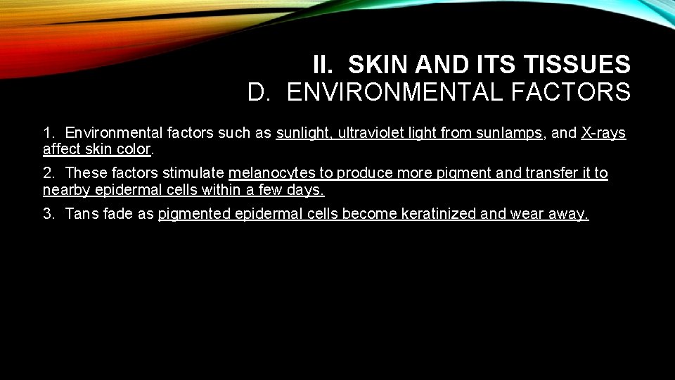  II. SKIN AND ITS TISSUES D. ENVIRONMENTAL FACTORS 1. Environmental factors such as