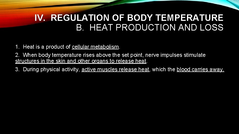 IV. REGULATION OF BODY TEMPERATURE B. HEAT PRODUCTION AND LOSS 1. Heat is a