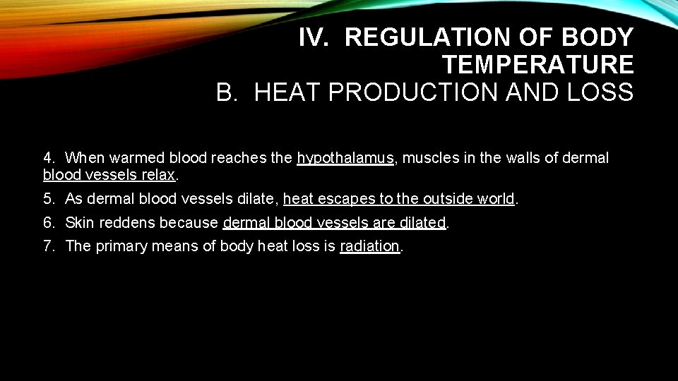 IV. REGULATION OF BODY TEMPERATURE B. HEAT PRODUCTION AND LOSS 4. When warmed blood