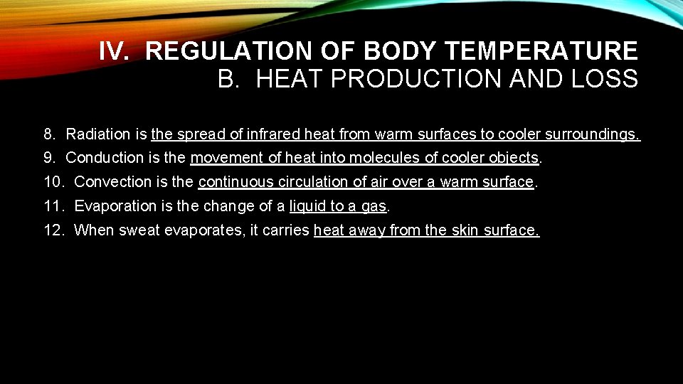 IV. REGULATION OF BODY TEMPERATURE B. HEAT PRODUCTION AND LOSS 8. Radiation is the