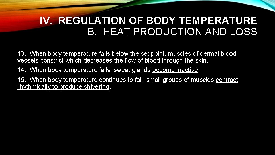 IV. REGULATION OF BODY TEMPERATURE B. HEAT PRODUCTION AND LOSS 13. When body temperature