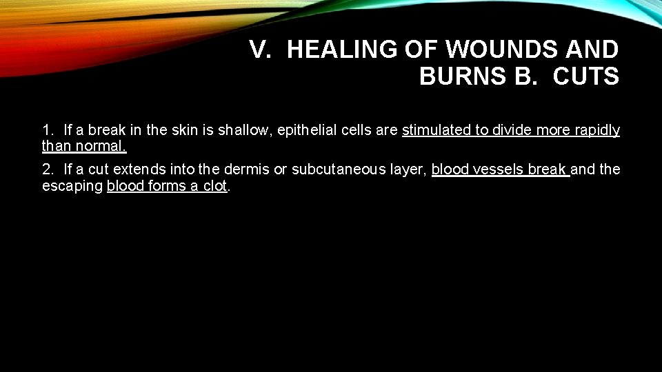 V. HEALING OF WOUNDS AND BURNS B. CUTS 1. If a break in the