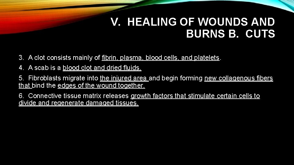 V. HEALING OF WOUNDS AND BURNS B. CUTS 3. A clot consists mainly of