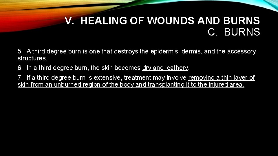 V. HEALING OF WOUNDS AND BURNS C. BURNS 5. A third degree burn is