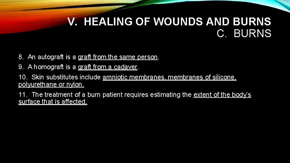 V. HEALING OF WOUNDS AND BURNS C. BURNS 8. An autograft is a graft