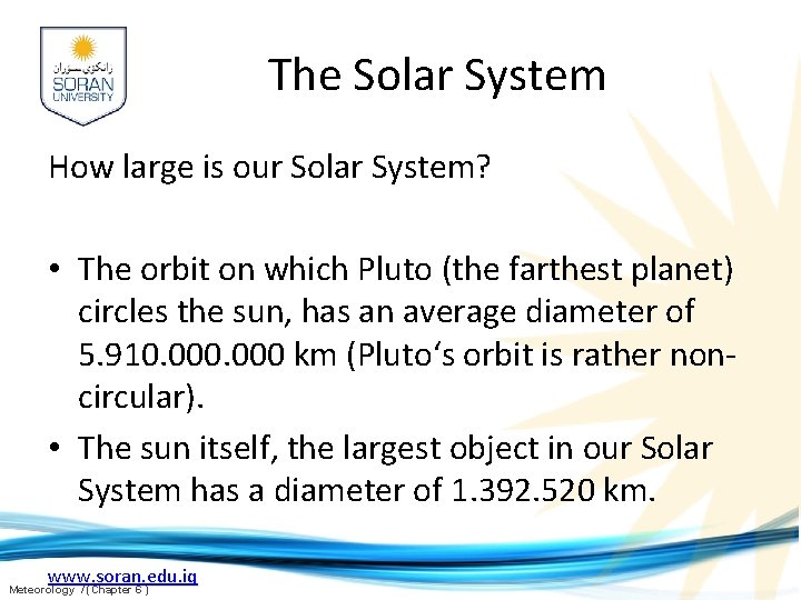 The Solar System How large is our Solar System? • The orbit on which