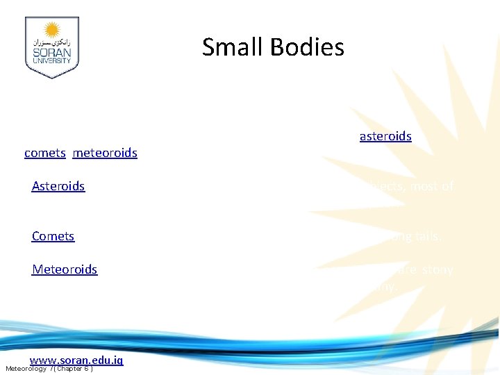 Small Bodies There are other smaller object that orbit the Sun, including asteroids, comets,