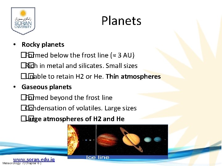 Planets • Rocky planets �� Formed below the frost line (≈ 3 AU) ��