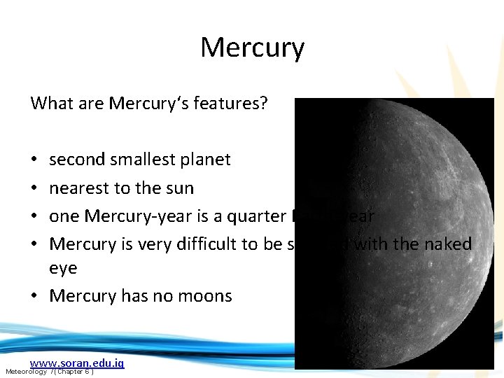 Mercury What are Mercury‘s features? second smallest planet nearest to the sun one Mercury-year