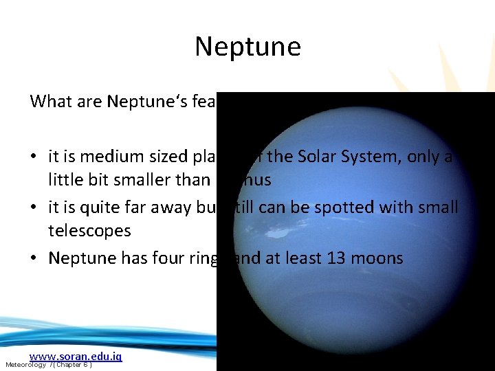 Neptune What are Neptune‘s features? • it is medium sized planet of the Solar