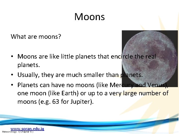 Moons What are moons? • Moons are like little planets that encircle the real