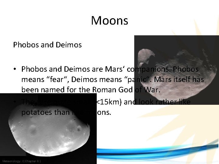 Moons Phobos and Deimos • Phobos and Deimos are Mars‘ companions. Phobos means “fear“,