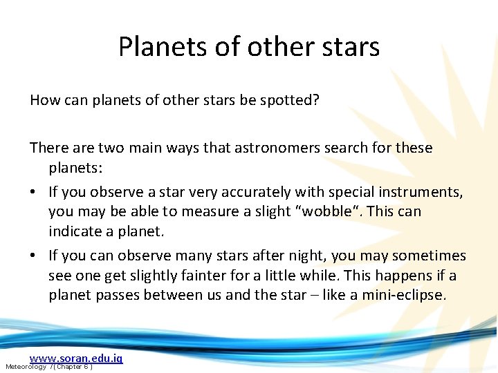 Planets of other stars How can planets of other stars be spotted? There are