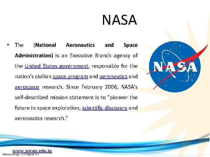 NASA • The (National Aeronautics and Space Administration) is an Executive Branch agency of