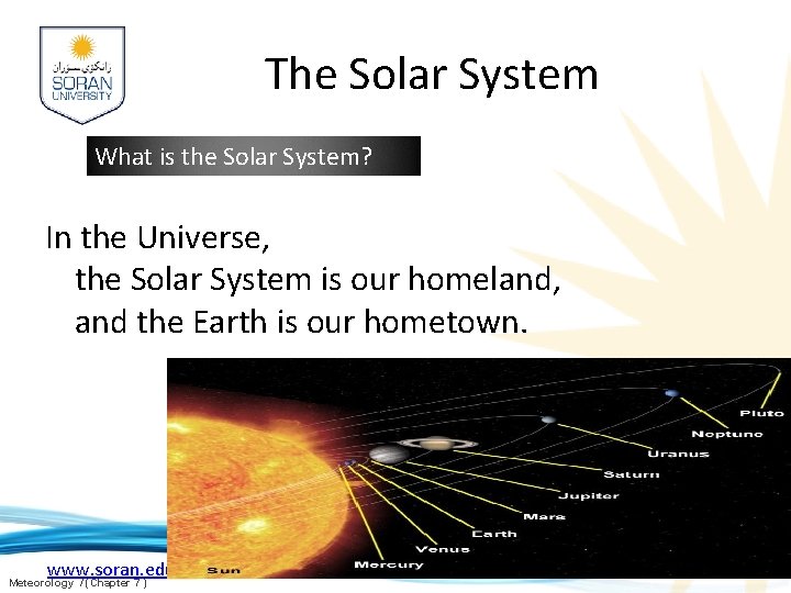 The Solar System What is the Solar System? In the Universe, the Solar System