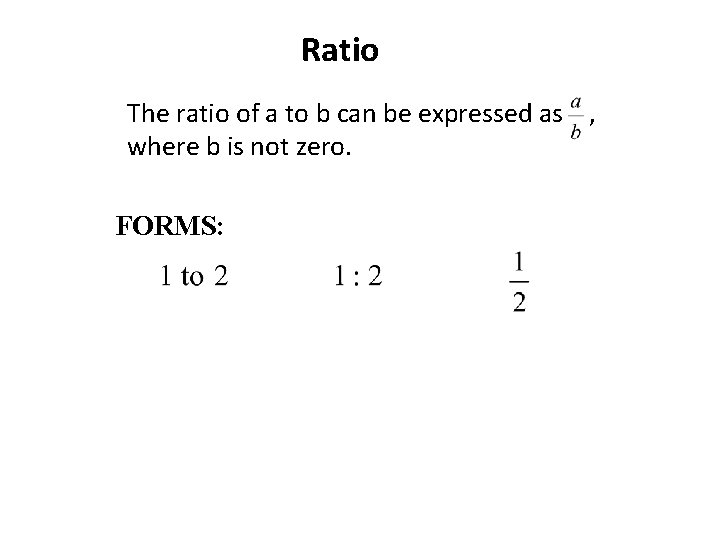 Ratio The ratio of a to b can be expressed as , where b