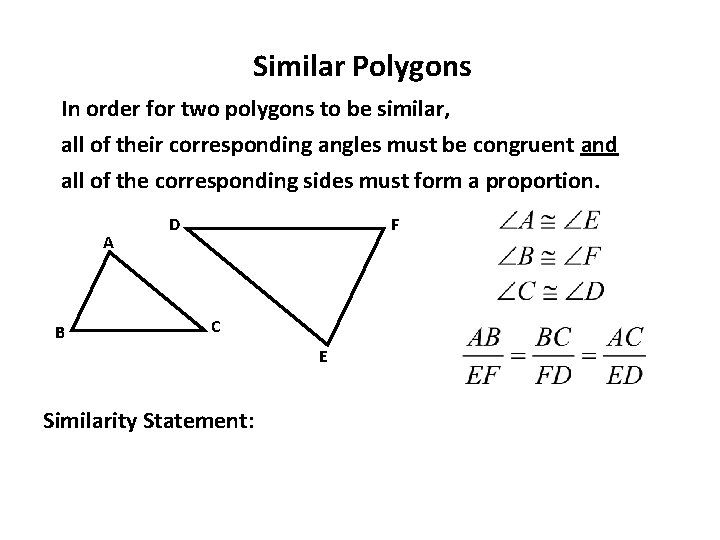 Similar Polygons In order for two polygons to be similar, all of their corresponding