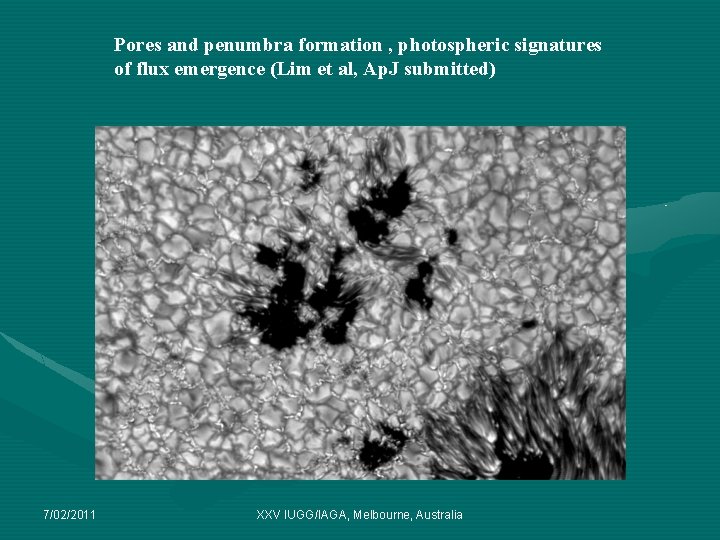 Pores and penumbra formation , photospheric signatures of flux emergence (Lim et al, Ap. Pores and penumbra formation , photospheric signatures of flux emergence (Lim et al, Ap.