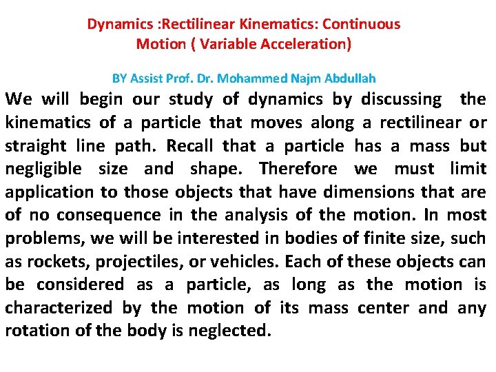 Dynamics : Rectilinear Kinematics: Continuous Motion ( Variable Acceleration) BY Assist Prof. Dr. Mohammed