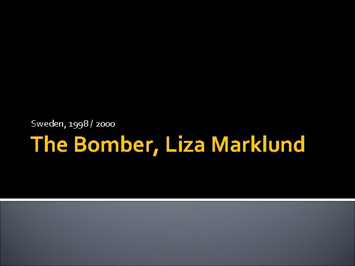 Sweden, 1998 / 2000 The Bomber, Liza Marklund 