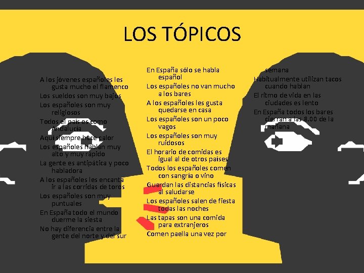 LOS TÓPICOS A los jóvenes españoles gusta mucho el flamenco Los sueldos son muy LOS TÓPICOS A los jóvenes españoles gusta mucho el flamenco Los sueldos son muy