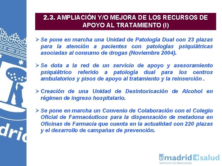 2. 3. AMPLIACIÓN Y/O MEJORA DE LOS RECURSOS DE APOYO AL TRATAMIENTO (I) Ø 2. 3. AMPLIACIÓN Y/O MEJORA DE LOS RECURSOS DE APOYO AL TRATAMIENTO (I) Ø