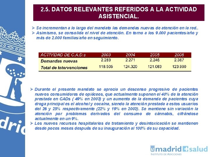 2. 5. DATOS RELEVANTES REFERIDOS A LA ACTIVIDAD ASISTENCIAL. Ø Se incrementan a lo 2. 5. DATOS RELEVANTES REFERIDOS A LA ACTIVIDAD ASISTENCIAL. Ø Se incrementan a lo
